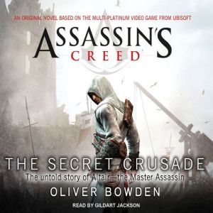 Assassins Creed The Secret Crusade, Oliver Bowden
