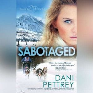 Sabotaged, Dani Pettrey