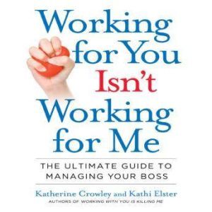 Working for You Isnt Working for Me, Katherine Crowley