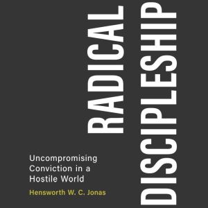 Radical Discipleship, Hensworth W. C. Jonas
