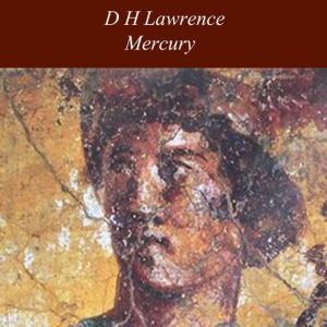 Mercury, D H Lawrence