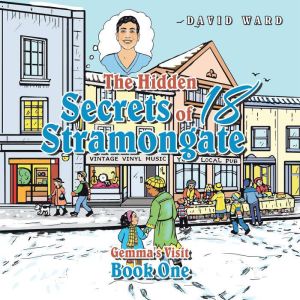 The Hidden Secrets of 18 Stramongate, David Ward