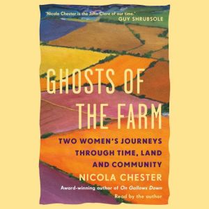 Ghosts of the Farm: Two Womens Journeys Through Time, Land and Community