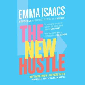 The New Hustle: Don't Work Harder, Just Work Better