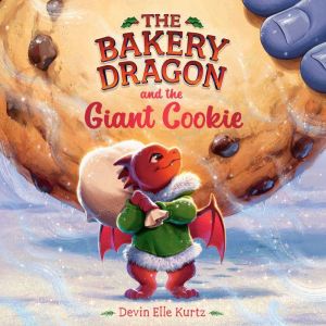 The Bakery Dragon and the Giant Cooki..., Devin Elle Kurtz