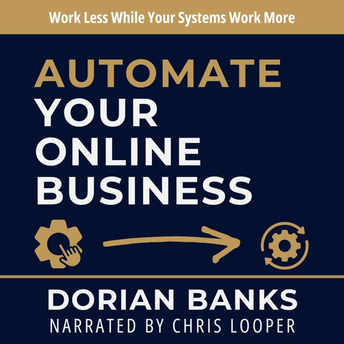 Automate Your Online Business, Dorian Banks