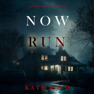 Now Run (A Brynn Justice FBI Suspense ThrillerBook One)