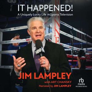 It Happened!: A Uniquely Lucky Life in Sports Television
