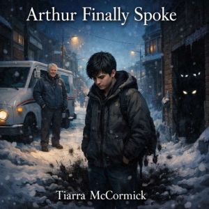 Arthur Finally Spoke, Tiarra McCormick