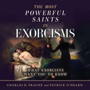 The Most Powerful Saints in Exorcisms..., Charles D. Fraune