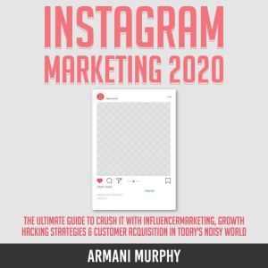 Instagram Marketing 2020, Armani Murphy