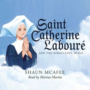 Saint Catherine Laboure and the Mirac..., Shaun McAfee