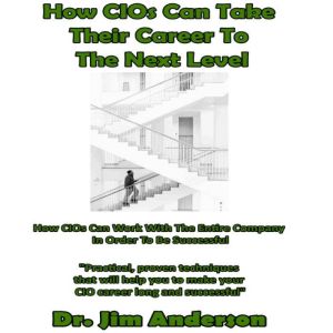 How CIOs Can Take Their Career to the..., Dr. Jim Anderson