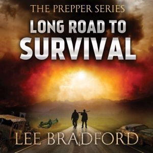 Long Road to Survival: The Prepper Series, Lee Bradford