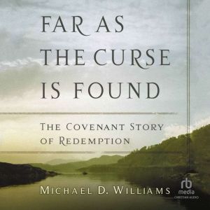 Far as the Curse Is Found, Michael D. Williams