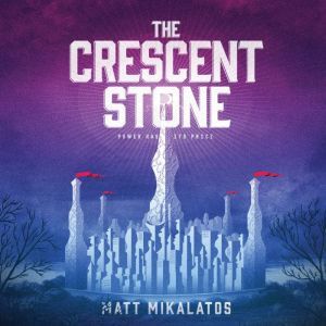 The Crescent Stone, Matt Mikalatos