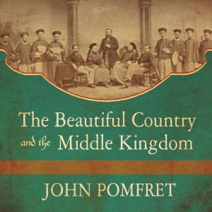 The Beautiful Country and the Middle ..., John Pomfret