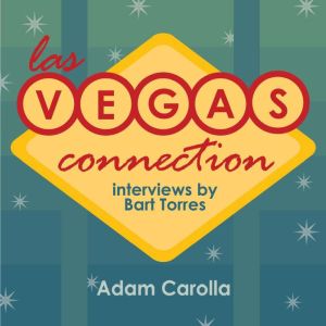 Las Vegas Connection Adam Carolla, Bart Torres