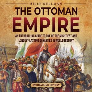 The Ottoman Empire An Enthralling Gu..., Billy Wellman