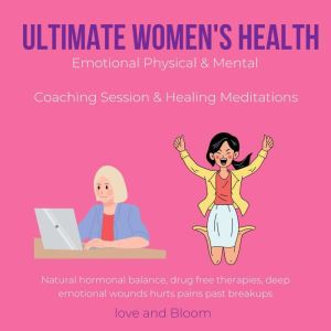 Ultimate Womens Health Emotional Phy..., LoveAndBloom