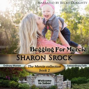 Begging for Mercie, Sharon Srock