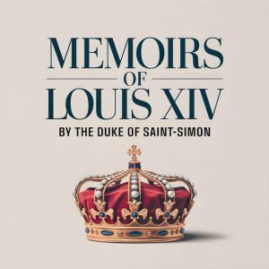 Memoirs of Louis XIV