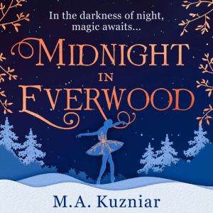 Midnight in Everwood, M.A. Kuzniar