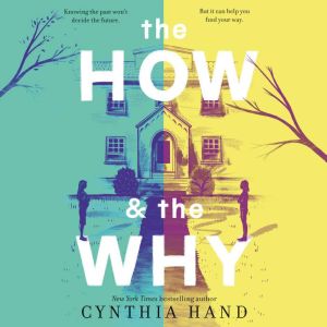 The How  the Why, Cynthia Hand