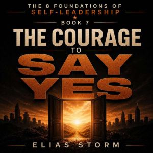 THE COURAGE TO SAY YES, Elias Storm