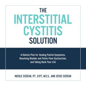 The Interstitial Cystitis Solution, Nicole Cozean