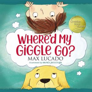 Whered My Giggle Go?, Max Lucado