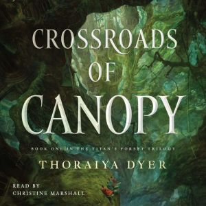 Crossroads of Canopy, Thoraiya Dyer