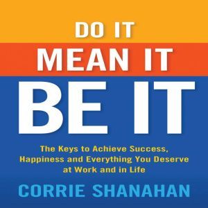 Do It, Mean It, Be It, Corrie Shanahan