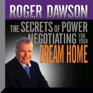 The Secrets of Power Negotiating for ..., Roger Dawson