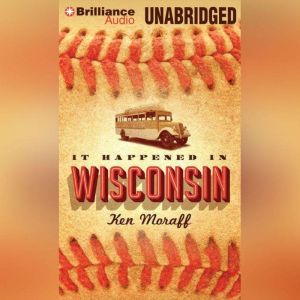 It Happened in Wisconsin, Ken Moraff