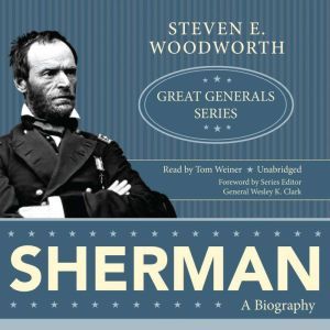 Sherman, Steven E. Woodworth Foreword by General Wesley K. Clark Ret.