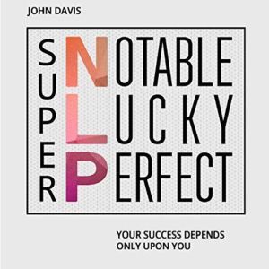 Super NLP Your success depends only ..., John Davis