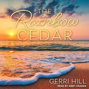 The Rainbow Cedar, Gerri Hill