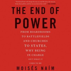 The End of Power, Moises Naim