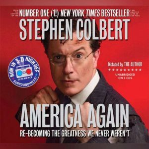 America Again Re-becoming the Greatness We Never Weren't, Stephen Colbert