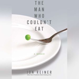 The Man Who Couldnt Eat, Jon Reiner