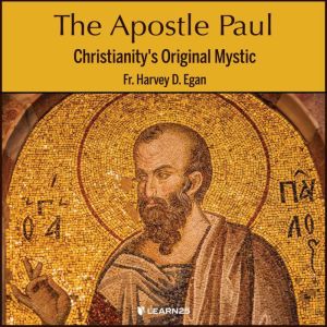 The Apostle Paul Christianitys Orig..., Harvey D. Egan