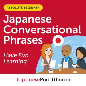 Conversational Phrases Japanese Audio..., Innovative Language Learning LLC