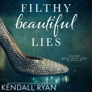 Filthy Beautiful Lies, Kendall Ryan