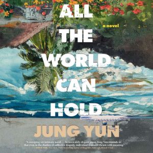 All the World Can Hold