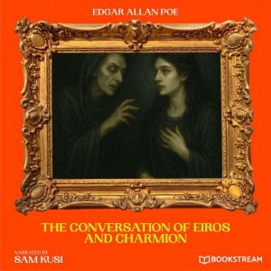 The Conversation of Eiros and Charmio..., Edgar Allan Poe