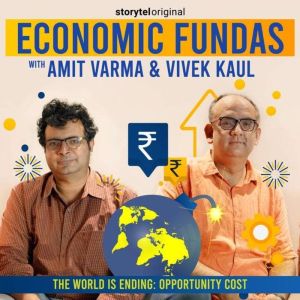 Economic Fundas Episode 3 The World..., Amit Varma