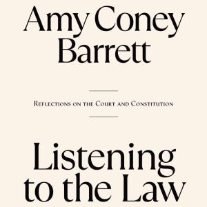 Listening to the Law, Amy Coney Barrett