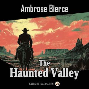 The Haunted Valley, Ambrose Bierce