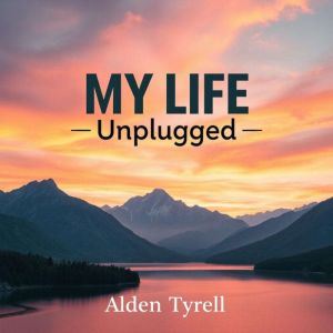 MY LIFE Unplugged: Secrets to Thrive Together: "Elevate your life journey with transformative audio insights designed for ulti